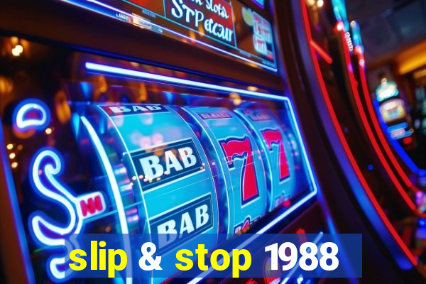 slip & stop 1988